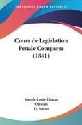 Cours de Legislation Penale Comparee (1841)