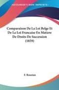 Comparaison De La Loi Belge Et De La Loi Francaise En Matiere De Droits De Succession (1859)