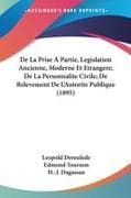 De La Prise A Partie, Legislation Ancienne, Moderne Et Etrangere; De La Personnalite Civile; De Relevement De L'Autorite Publique (1895)