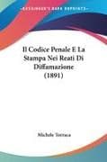Il Codice Penale E La Stampa Nei Reati Di Diffamazione (1891)