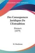Des Consequences Juridiques De L'Extradition