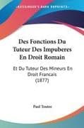 Des Fonctions Du Tuteur Des Impuberes En Droit Romain