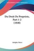Du Droit De Propriete, Part 1-2 (1848)