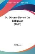 Du Divorce Devant Les Tribunaux (1885)