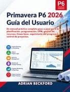Primavera P6 2026 Guía del Usuario