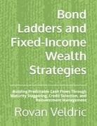 Bond Ladders and Fixed-Income Wealth Strategies