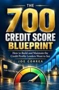 The 700 Credit Score Blueprint