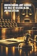 UNDERSTANDING JURY SERVICE