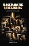 Black Markets, Dark Secrets
