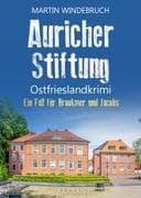 Auricher Stiftung. Ostfrieslandkrimi - Aurich Krimi - Nordseekrimi