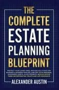 THE COMPLETE ESTATE PLANNING BLUEPRINT