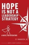 Hope Is Not a Leadership Strategy