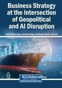 Business Strategy at the Intersection of Geopolitical and AI Disruption