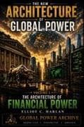 The New Architecture of Global Power - Volume I