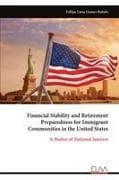 Financial Stability and Retirement Preparedness for Immigrant Communities in the United States