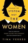 Change the System, Not the Women