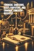 FINANCIAL SANCTIONS, ASSET FORFEITURE, AND CRIMINAL PROCEEDS RECOVERY