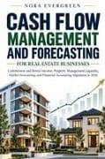 Cash Flow Management and Forecasting for Real Estate Businesses