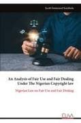 An Analysis of Fair Use and Fair Dealing Under The Nigerian Copyright law