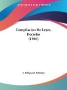Compilacion De Leyes, Decretos (1896)