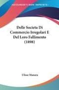 Delle Societa Di Commercio Irregolari E Del Loro Fallimento (1898)