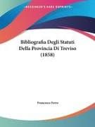 Bibliografia Degli Statuti Della Provincia Di Treviso (1858)