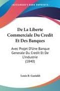 De La Liberte Commerciale Du Credit Et Des Banques