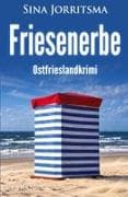 Friesenerbe. Ostfrieslandkrimi - Borkum Krimi - Nordseekrimi