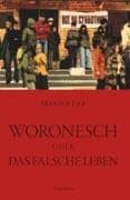 WORONESCH oder Das falsche Leben
