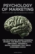 Psychology of Marketing, Foundations and Frameworks Series