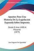 Apuntes Para Una Historia De La Legislacion Espanola Sobre Imprenta