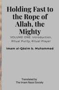 Holding Fast to the Rope of Allah, the Mighty VOLUME ONE