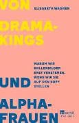Von Dramakings und Alphafrauen