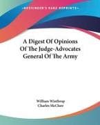 A Digest Of Opinions Of The Judge-Advocates General Of The Army