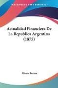 Actualidad Financiera De La Republica Argentina (1875)