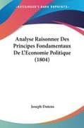 Analyse Raisonnee Des Principes Fondamentaux De L'Economie Politique (1804)