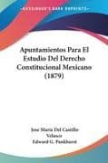 Apuntamientos Para El Estudio Del Derecho Constitucional Mexicano (1879)