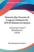 Memoria Que Presenta Al Congreso Ordinario De 1878 El Ministro De Justicia