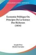 Economie Politique Ou Principes De La Science Des Richesses (1854)