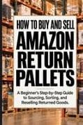 How to Buy and Sell Amazon Return Pallets