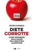 Diete corrotte. Come difendersi dalle bugie dell'industria alimentare