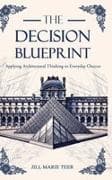 The Decision Blueprint
