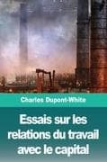 Essais sur les relations du travail avec le capital
