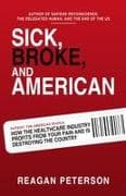 SICK, BROKE, AND AMERICAN