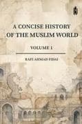 A Concise History of the Muslim World (Volume 1)