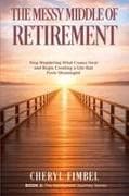 The Messy Middle of Retirement