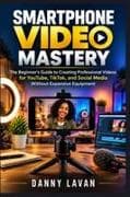 SMARTPHONE VIDEO MASTERY