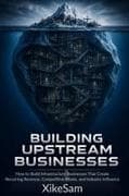 BUILDING UPSTREAM BUSINESSES