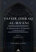 Tafsir Ishraq Al-Ma'ani (Volume 5) - Surah 21-28