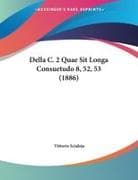 Della C. 2 Quae Sit Longa Consuetudo 8, 52, 53 (1886)